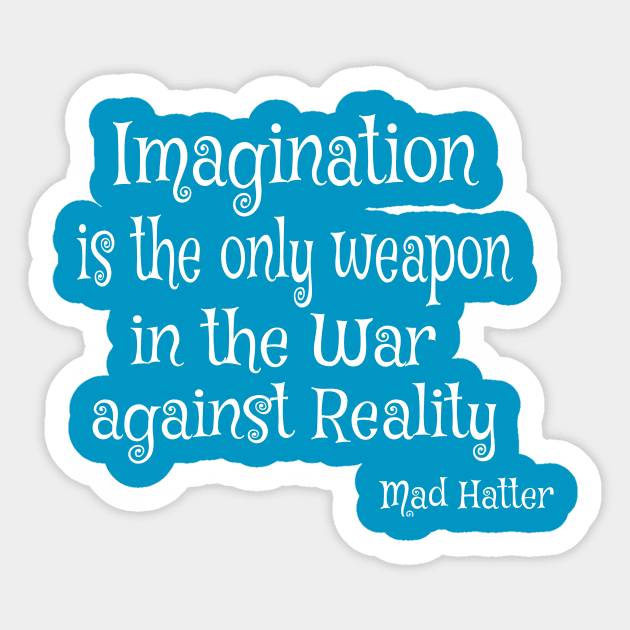 Imagination is the only Weapon in the War against Reality Sticker by Bunnuku